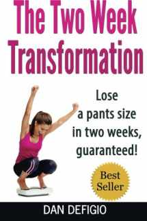 9781508515616-1508515611-The Two Week Transformation: Lose a pants size in two weeks, guaranteed!