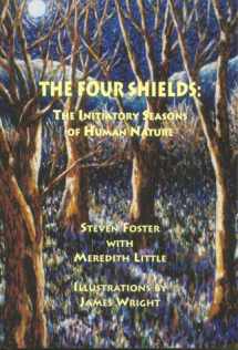 9780966765908-0966765907-The Four Shields: The Initiatory Seasons of Human Nature