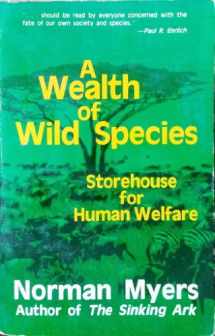 9780865311329-0865311323-A Wealth Of Wild Species: Storehouse For Human Welfare