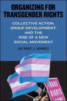 9781438473017-143847301X-Organizing for Transgender Rights: Collective Action, Group Development, and the Rise of a New Social Movement (Suny Series in Queer Politics and Cultures)