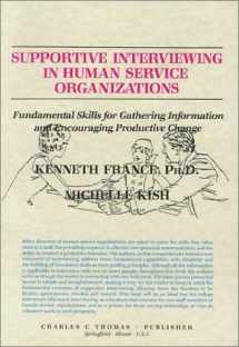 9780398059552-0398059551-Supportive Interviewing in Human Service Organizations: Fundamental Skills for Gathering Information and Encouraging Productive Change