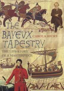 9780701174637-0701174633-The Bayeux Tapestry: The Life Story of a Masterpiece