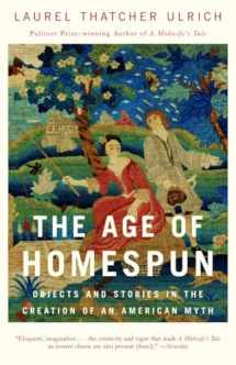 9780679766445-0679766448-The Age of Homespun: Objects and Stories in the Creation of an American Myth