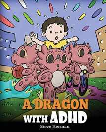 9781649160959-164916095X-A Dragon With ADHD: A Children’s Story About ADHD. A Cute Book to Help Kids Get Organized, Focus, and Succeed. (My Dragon Books)