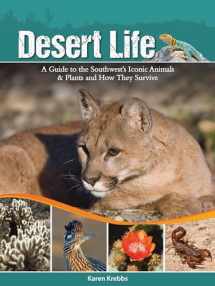 9781591935551-1591935555-Desert Life: A Guide to the Southwest's Iconic Animals & Plants and How They Survive