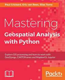 9781788293334-1788293339-Mastering Geospatial Analysis with Python: Read, analyze, and process your geospatial data programmatically