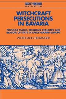 9780521525107-0521525101-Witchcraft Persecutions in Bavaria: Popular Magic, Religious Zealotry and Reason of State in Early Modern Europe (Past and Present Publications)