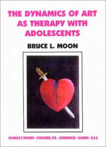 9780398069230-0398069239-The Dynamics of Art As Therapy With Adolescents