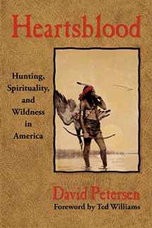 9780981658445-098165844X-Heartsblood: Hunting, Spirituality, and Wildness in America