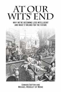 9781845409852-184540985X-At Our Wits' End: Why We're Becoming Less Intelligent and What it Means for the Future (Societas)
