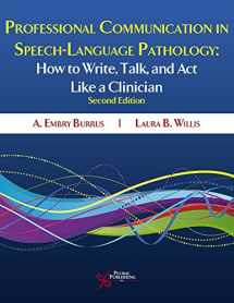 9781597560535-1597560537-Professional Communication in Speech Language Pathology: How to Write, Talk, and Act Like a Clinician