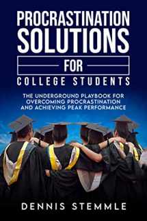 9781735403014-1735403016-Procrastination Solutions For College Students: The Underground Playbook For Overcoming Procrastination And Achieving Peak Performance (College Success)