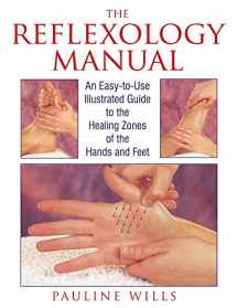 9780892815470-0892815477-The Reflexology Manual: An Easy-to-Use Illustrated Guide to the Healing Zones of the Hands and Feet
