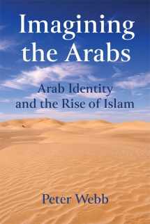 9781474408264-1474408265-Imagining the Arabs: Arab Identity and the Rise of Islam