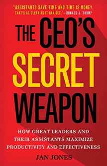 9781137444233-1137444231-The CEO’s Secret Weapon: How Great Leaders and Their Assistants Maximize Productivity and Effectiveness