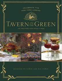 9781579653576-157965357X-Tavern on the Green: 125 Recipes For Good Times, Celebrating The New York Legend