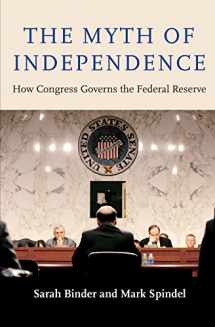 9780691163192-0691163197-The Myth of Independence: How Congress Governs the Federal Reserve