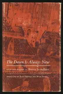 9780691064239-0691064237-The Dawn is Always New: Selected Poetry of Rocco Scotellaro (The Lockert Library of Poetry in Translation, 80)