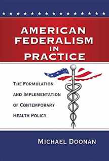 9780815724841-0815724845-American Federalism in Practice: The Formulation and Implementation of Contemporary Health Policy