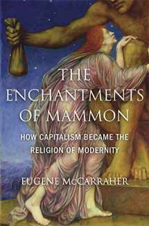 9780674984615-0674984617-The Enchantments of Mammon: How Capitalism Became the Religion of Modernity