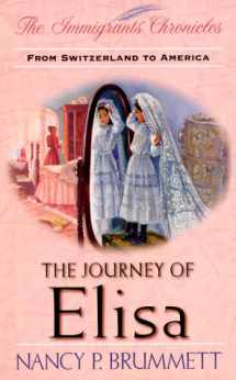 9780781432863-0781432863-The Journey of Elisa: From Switzerland to America (Immigrant's Chronicles #5)