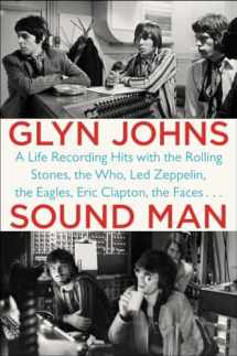 9780147516572-0147516579-Sound Man: A Life Recording Hits with The Rolling Stones, The Who, Led Zeppelin, the Eagles , Eric Clapton, the Faces . . .