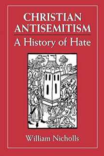 9781568215198-1568215193-Christian Antisemitism: A History of Hate