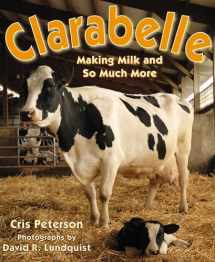 9781620915905-1620915901-Clarabelle: Making Milk and So Much More