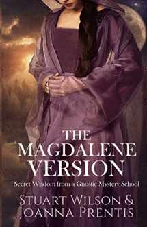 9781886940291-1886940290-The Magdalene Version: Secret Wisdom from a Gnostic Mystery School
