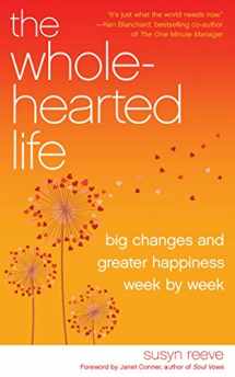 9781936740901-1936740907-Wholehearted Life: Big Changes and Greater Happiness Wek by Week