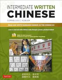 9780804840200-0804840202-Intermediate Written Chinese: Read and Write Mandarin Chinese As the Chinese Do (Includes MP3 Audio & Printable PDFs)