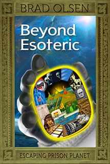 9781888729740-1888729740-Beyond Esoteric: Escaping Prison Planet (3) (The Esoteric Series)