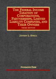 9781587785597-1587785595-The Federal Income Taxation of Corporations, Partnerships, Limited Liability Companies, and Their Owners, Third Edition (University Casebook Series)