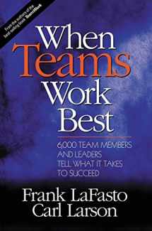 9780761923664-0761923667-When Teams Work Best: 6,000 Team Members and Leaders Tell What it Takes to Succeed