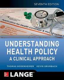 9781259584756-1259584755-Understanding Health Policy: A Clinical Approach, Seventh Edition
