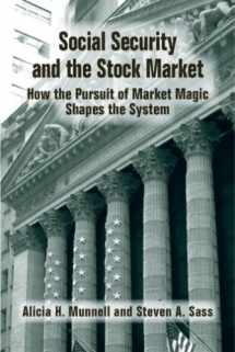 9780880992909-0880992905-Social Security and the Stock Market: How the Pursuit of Market Magic Shapes the System
