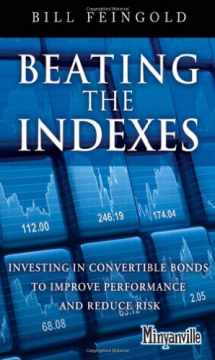 9780132885942-0132885948-Beating the Indexes: Investing in Convertible Bonds to Improve Performance and Reduce Risk (Minyanville Media)