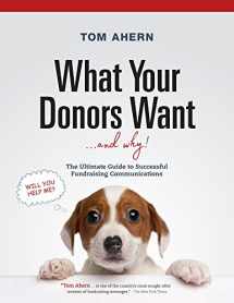 9781889102627-1889102628-What Your Donors Want ... and Why!
