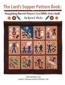 9780982479698-0982479697-The Lord's Supper Pattern Book: Imagining Harriet Powers' Lost Bible Story Quilt