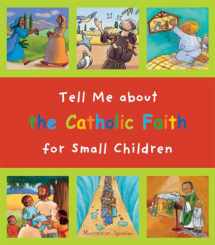 9781586179403-1586179403-Tell Me about the Catholic Faith for Small Children