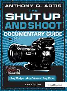 9781138357457-1138357456-The Shut Up and Shoot Documentary Guide: A Down & Dirty DV Production