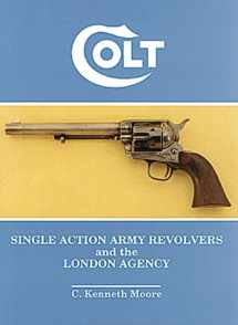 9780917218439-0917218434-Colt Single Action Army Revolvers and the London Agency