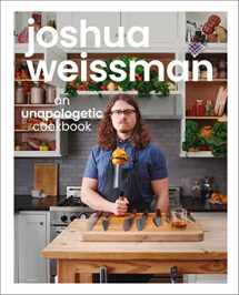 9781615649983-1615649980-Joshua Weissman: An Unapologetic Cookbook. #1 NEW YORK TIMES BESTSELLER