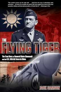 9780762772834-0762772832-Flying Tiger: The True Story Of General Claire Chennault And The U.S. 14Th Air Force In China