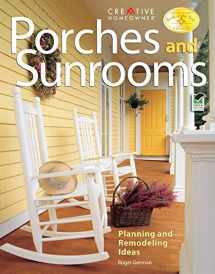 9781580112680-1580112684-Porches and Sunrooms: Planning and Remodeling Ideas (Creative Homeowner) Inspiration to Add a Porch, Three-Season Room, or Conservatory to Your Home, or Convert an Existing One