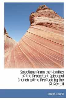9781115113120-1115113127-Selections from the Homilies of the Protestant Episcopal Church with a Preface by the Rt Rev Wil