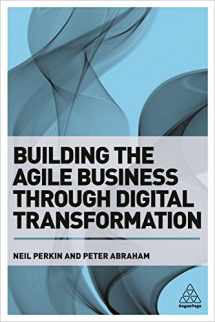 9780749480394-0749480394-Building the Agile Business through Digital Transformation: How to Lead Digital Transformation in Your Workplace