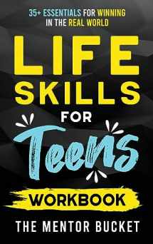 9781955906159-1955906157-Life Skills for Teens Workbook - 35+ Essentials for Winning in the Real World How to Cook, Manage Money, Drive a Car, and Develop Manners, Social Skills, and More