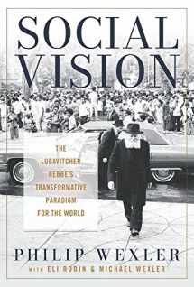 9780824550387-0824550382-Social Vision: The Lubavitcher Rebbe's Transformative Paradigm for the World (Jewish Spiritual Traditions and Contempo)
