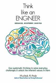 9781500972288-1500972282-Think Like an Engineer: Use systematic thinking to solve everyday challenges & unlock the inherent values in them